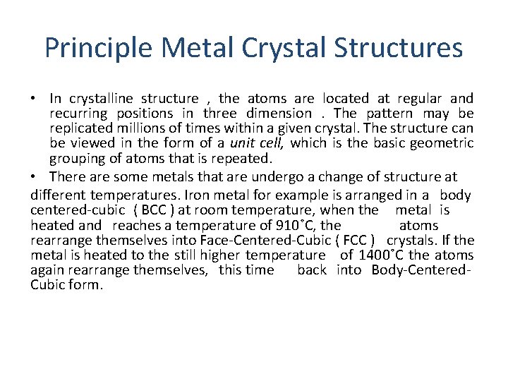 Principle Metal Crystal Structures • In crystalline structure , the atoms are located at