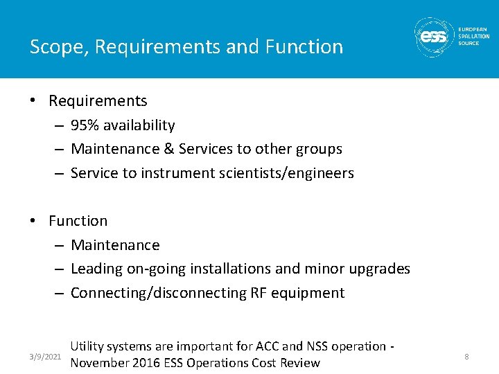 Scope, Requirements and Function • Requirements – 95% availability – Maintenance & Services to