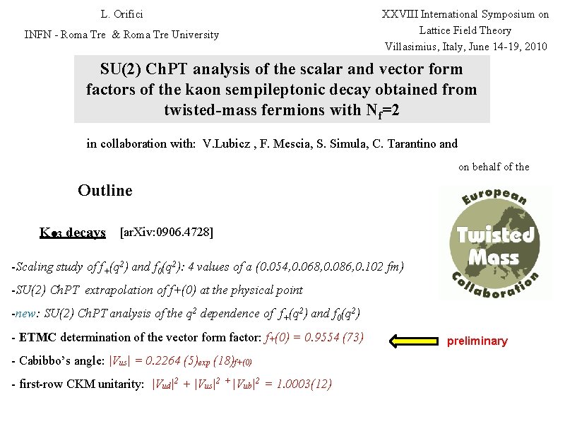 L. Orifici INFN - Roma Tre & Roma Tre University XXVIII International Symposium on