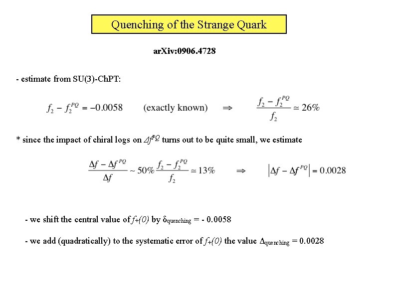 Quenching of the Strange Quark ar. Xiv: 0906. 4728 - estimate from SU(3)-Ch. PT: