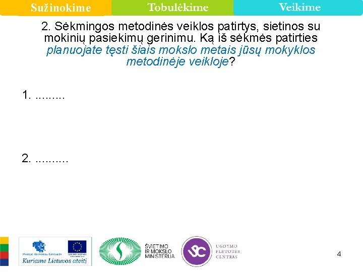 Sužinokime 2. Sėkmingos metodinės veiklos patirtys, sietinos su mokinių pasiekimų gerinimu. Ką iš sėkmės