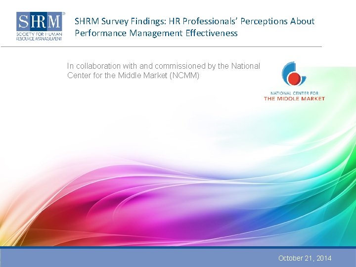 SHRM Survey Findings: HR Professionals’ Perceptions About Performance Management Effectiveness In collaboration with and