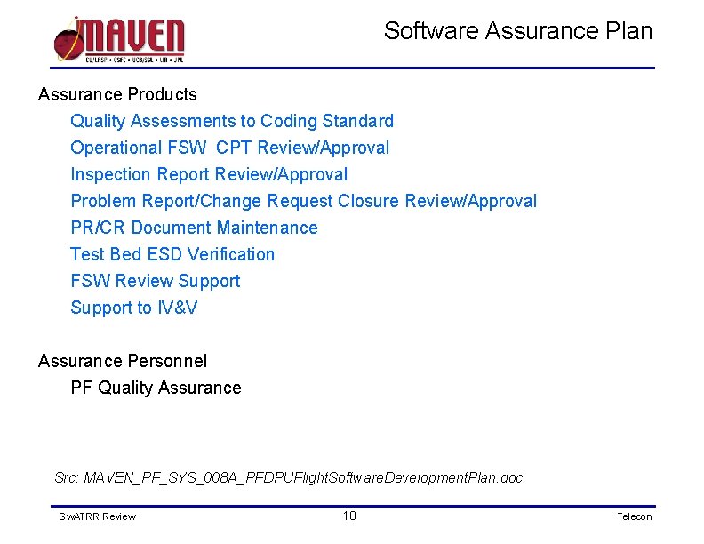 Software Assurance Plan Assurance Products Quality Assessments to Coding Standard Operational FSW CPT Review/Approval