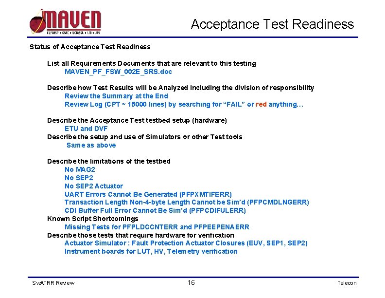 Acceptance Test Readiness Status of Acceptance Test Readiness List all Requirements Documents that are