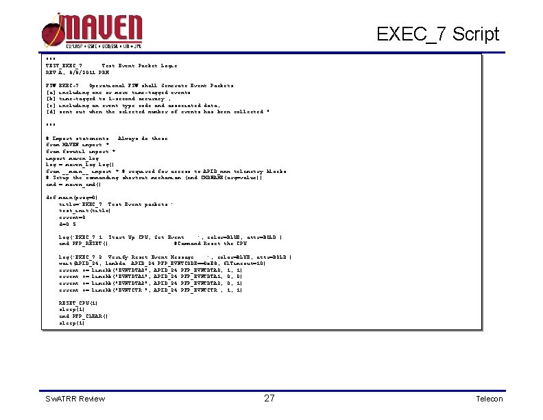 EXEC_7 Script """ TEST_EXEC_7 Test Event Packet Logic REV A, 8/8/2011 PRH FSW. EXEC-7