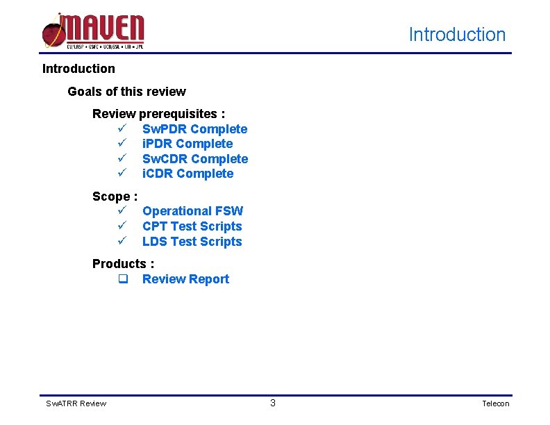 Introduction Goals of this review Review prerequisites : ü Sw. PDR Complete ü i.