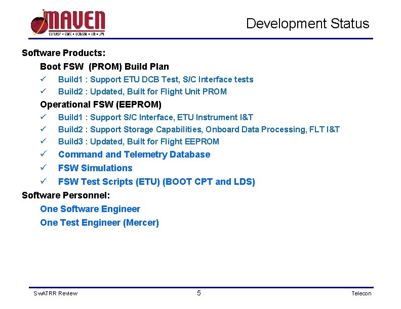 Development Status Software Products: Boot FSW (PROM) Build Plan ü ü Build 1 :