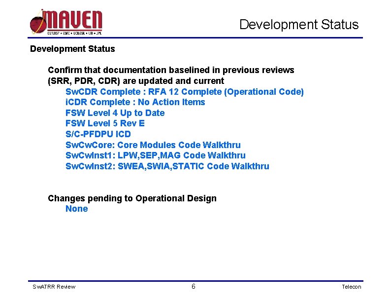 Development Status Confirm that documentation baselined in previous reviews (SRR, PDR, CDR) are updated