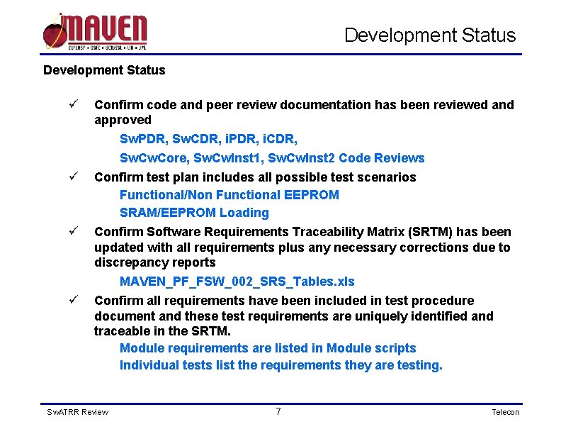 Development Status ü ü Confirm code and peer review documentation has been reviewed and