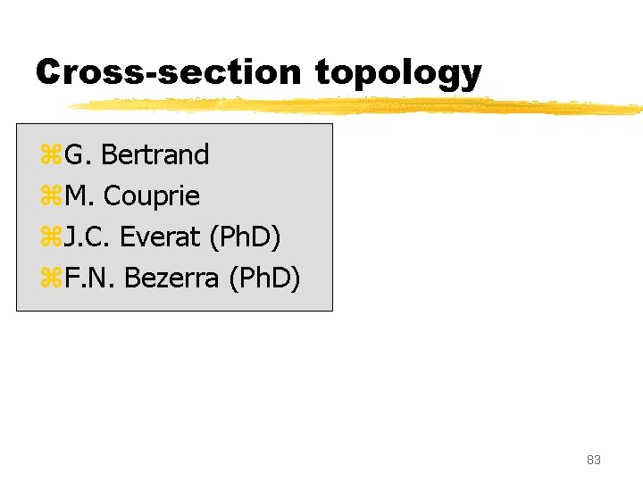 Cross-section topology z. G. Bertrand z. M. Couprie z. J. C. Everat (Ph. D)