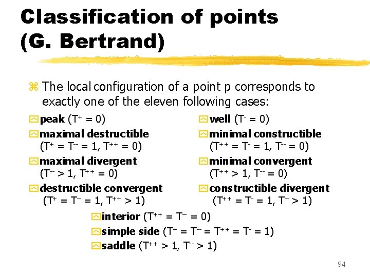 Classification of points (G. Bertrand) z The local configuration of a point p corresponds