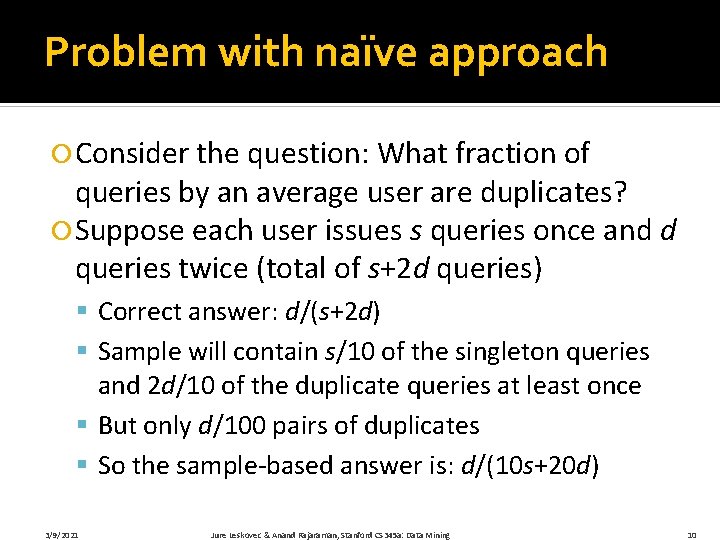 Problem with naïve approach Consider the question: What fraction of queries by an average