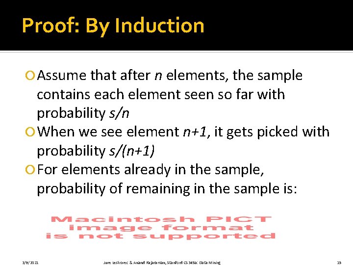 Proof: By Induction Assume that after n elements, the sample contains each element seen