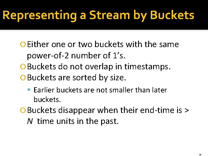 Representing a Stream by Buckets Either one or two buckets with the same power-of-2