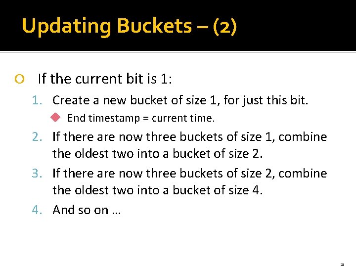 Updating Buckets – (2) If the current bit is 1: 1. Create a new