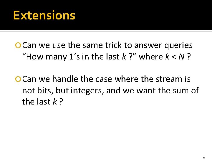 Extensions Can we use the same trick to answer queries “How many 1’s in