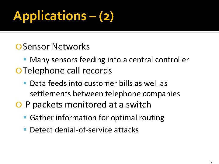 Applications – (2) Sensor Networks § Many sensors feeding into a central controller Telephone