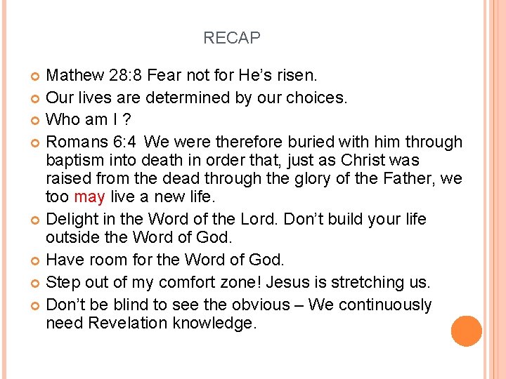 RECAP Mathew 28: 8 Fear not for He’s risen. Our lives are determined by