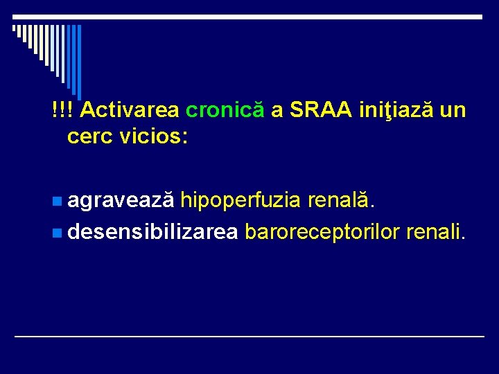 !!! Activarea cronică a SRAA iniţiază un cerc vicios: n agravează hipoperfuzia renală. n !!! Activarea cronică a SRAA iniţiază un cerc vicios: n agravează hipoperfuzia renală. n