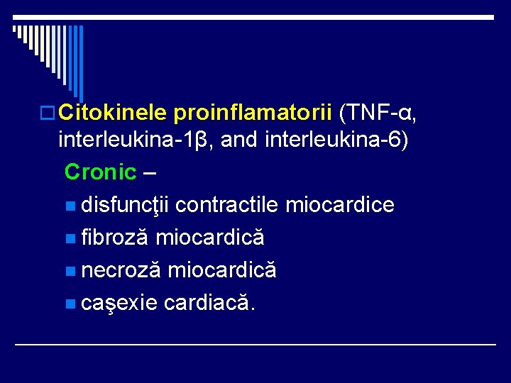 o Citokinele proinflamatorii (TNF-α, interleukina-1β, and interleukina-6) Cronic – n disfuncţii contractile miocardice n o Citokinele proinflamatorii (TNF-α, interleukina-1β, and interleukina-6) Cronic – n disfuncţii contractile miocardice n