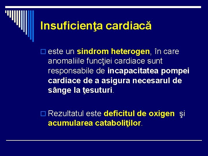 Insuficienţa cardiacă o este un sindrom heterogen, în care anomaliile funcţiei cardiace sunt responsabile Insuficienţa cardiacă o este un sindrom heterogen, în care anomaliile funcţiei cardiace sunt responsabile