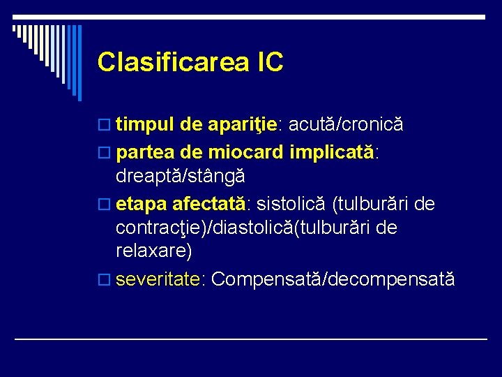 Clasificarea IC o timpul de apariţie: acută/cronică o partea de miocard implicată: dreaptă/stângă o Clasificarea IC o timpul de apariţie: acută/cronică o partea de miocard implicată: dreaptă/stângă o