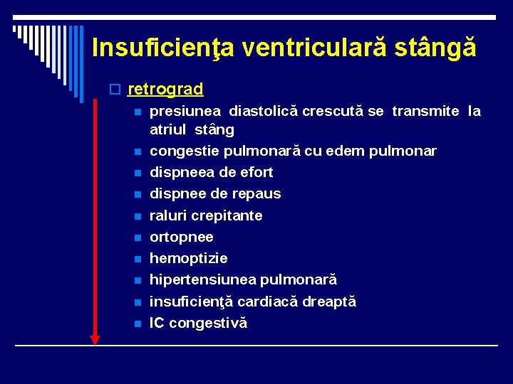 Insuficienţa ventriculară stângă o retrograd n presiunea diastolică crescută se transmite la atriul stâng Insuficienţa ventriculară stângă o retrograd n presiunea diastolică crescută se transmite la atriul stâng