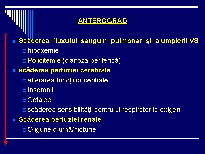 ANTEROGRAD n n n Scăderea fluxului sanguin pulmonar şi a umplerii VS p hipoxemie ANTEROGRAD n n n Scăderea fluxului sanguin pulmonar şi a umplerii VS p hipoxemie