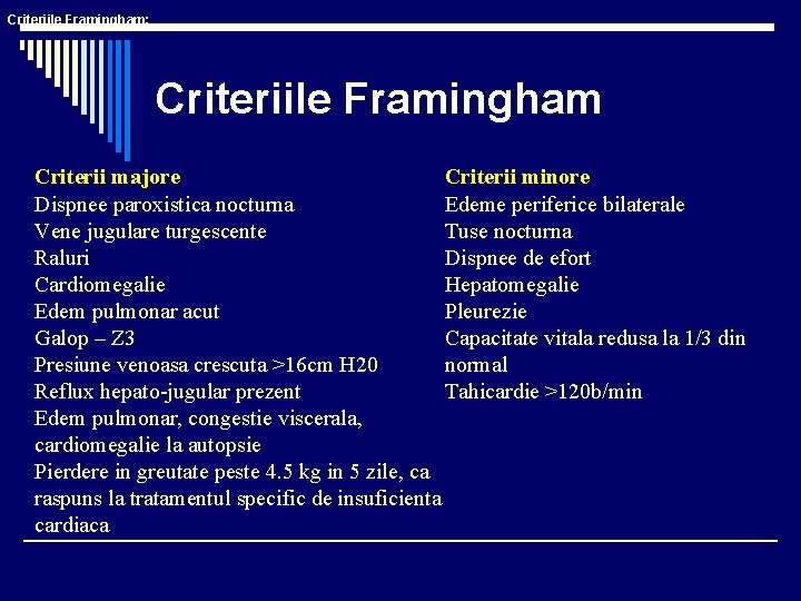 Criteriile Framingham: Criteriile Framingham Criterii majore Criterii minore Dispnee paroxistica nocturna Edeme periferice bilaterale Criteriile Framingham: Criteriile Framingham Criterii majore Criterii minore Dispnee paroxistica nocturna Edeme periferice bilaterale