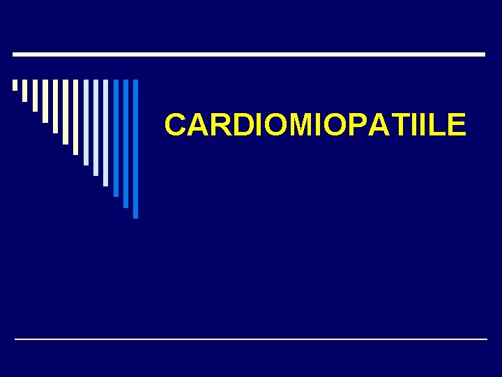 CARDIOMIOPATIILE CARDIOMIOPATIILE