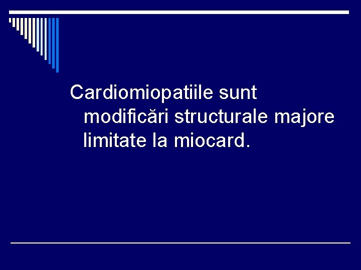 Cardiomiopatiile sunt modificări structurale majore limitate la miocard. Cardiomiopatiile sunt modificări structurale majore limitate la miocard.