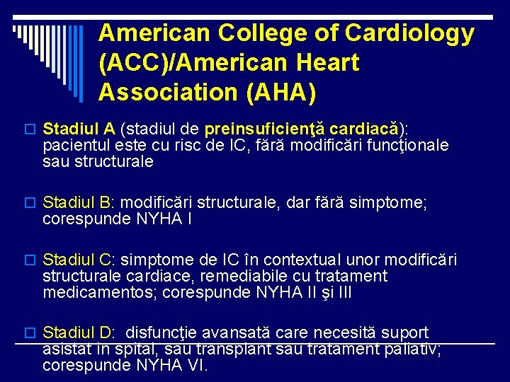 American College of Cardiology (ACC)/American Heart Association (AHA) o Stadiul A (stadiul de preinsuficienţă American College of Cardiology (ACC)/American Heart Association (AHA) o Stadiul A (stadiul de preinsuficienţă