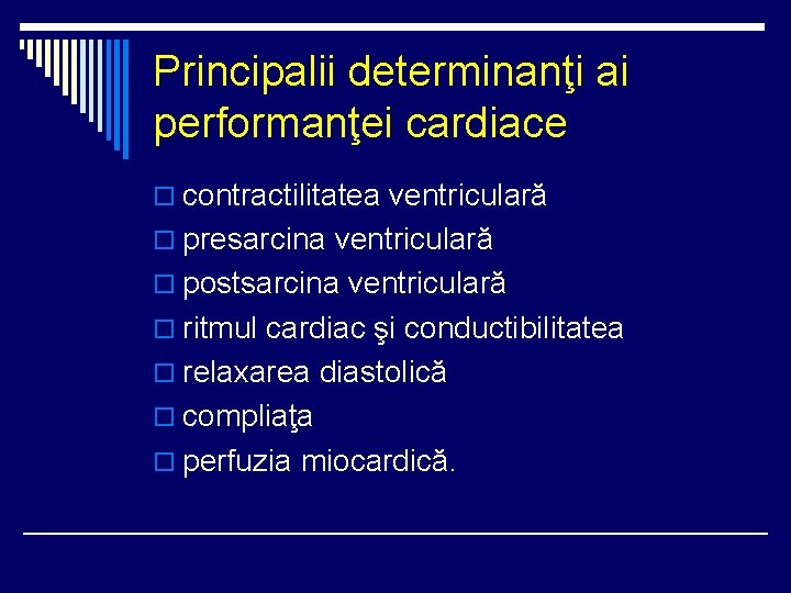Principalii determinanţi ai performanţei cardiace o contractilitatea ventriculară o presarcina ventriculară o postsarcina ventriculară Principalii determinanţi ai performanţei cardiace o contractilitatea ventriculară o presarcina ventriculară o postsarcina ventriculară