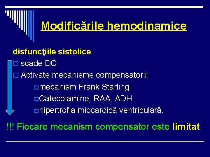 Modificările hemodinamice disfuncţiile sistolice o scade DC o Activate mecanisme compensatorii: pmecanism Frank Starling Modificările hemodinamice disfuncţiile sistolice o scade DC o Activate mecanisme compensatorii: pmecanism Frank Starling