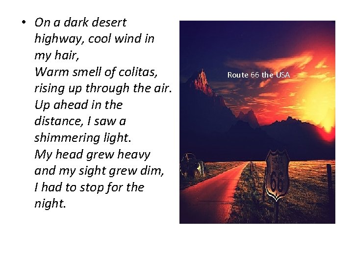 • On a dark desert highway, cool wind in my hair, Warm smell • On a dark desert highway, cool wind in my hair, Warm smell