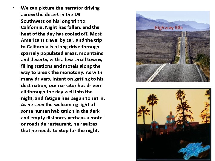 • We can picture the narrator driving across the desert in the US • We can picture the narrator driving across the desert in the US