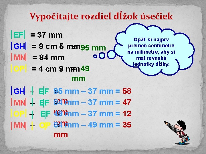 Vypočítajte rozdiel dĺžok úsečiek EF GH MN OP = 37 mm = 9 cm