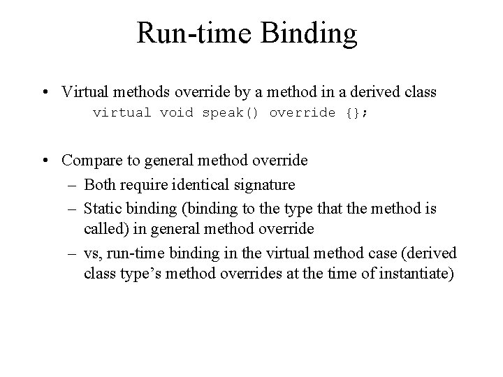 Run-time Binding • Virtual methods override by a method in a derived class virtual