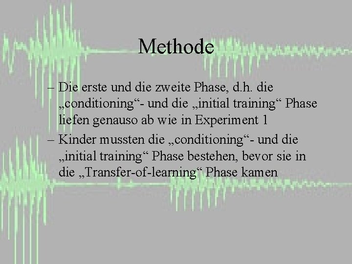 Methode – Die erste und die zweite Phase, d. h. die „conditioning“- und die