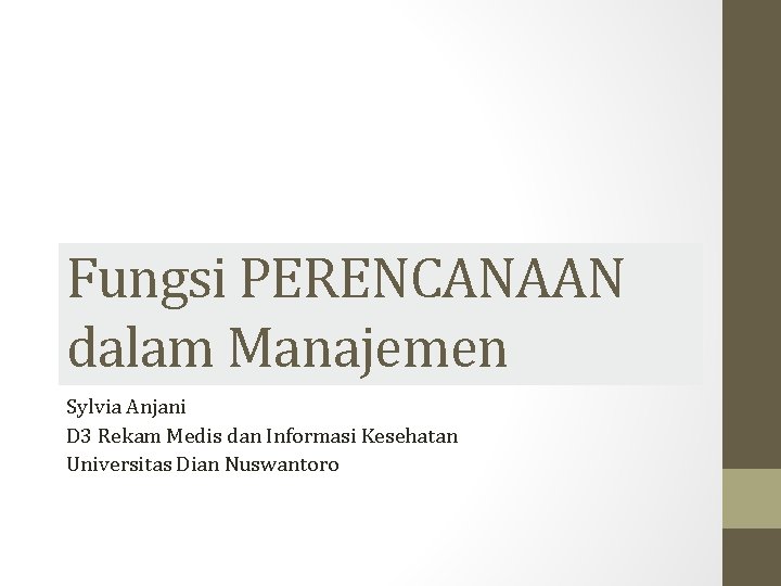 Fungsi PERENCANAAN dalam Manajemen Sylvia Anjani D 3 Rekam Medis dan Informasi Kesehatan Universitas