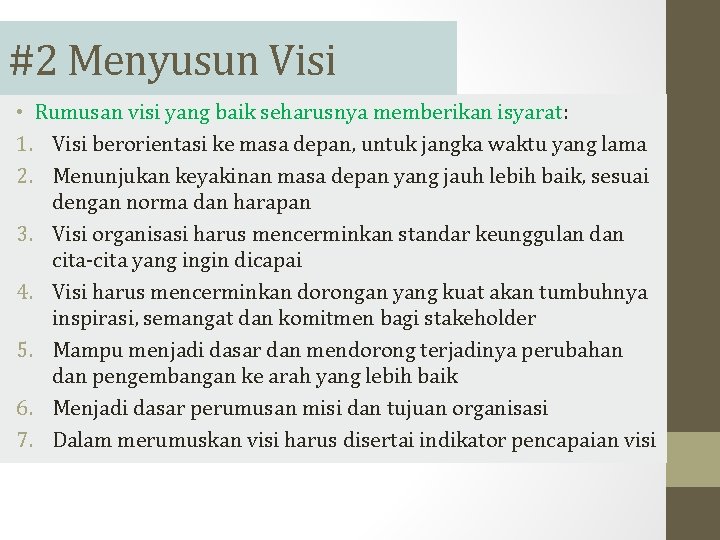 #2 Menyusun Visi • Rumusan visi yang baik seharusnya memberikan isyarat: 1. Visi berorientasi