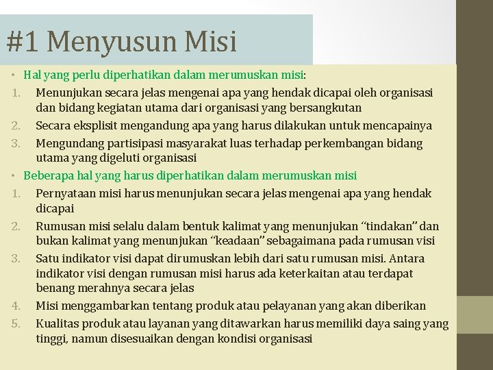 #1 Menyusun Misi • Hal yang perlu diperhatikan dalam merumuskan misi: 1. Menunjukan secara