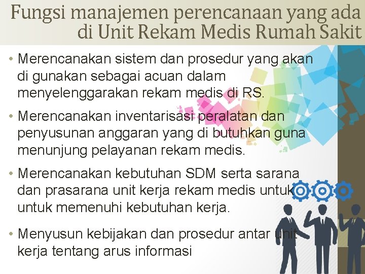 Fungsi manajemen perencanaan yang ada di Unit Rekam Medis Rumah Sakit • Merencanakan sistem