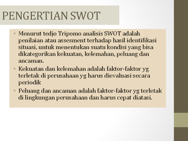 PENGERTIAN SWOT • Menurut tedjo Tripomo analisis SWOT adalah penilaian atau assesment terhadap hasil