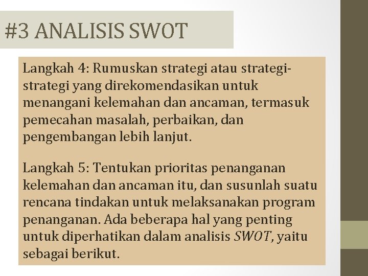 #3 ANALISIS SWOT Langkah 4: Rumuskan strategi atau strategi yang direkomendasikan untuk menangani kelemahan