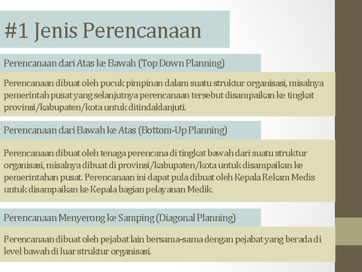 #1 Jenis Perencanaan dari Atas ke Bawah (Top Down Planning) Perencanaan dibuat oleh pucuk