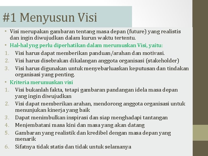 #1 Menyusun Visi • Visi merupakan gambaran tentang masa depan (future) yang realistis dan