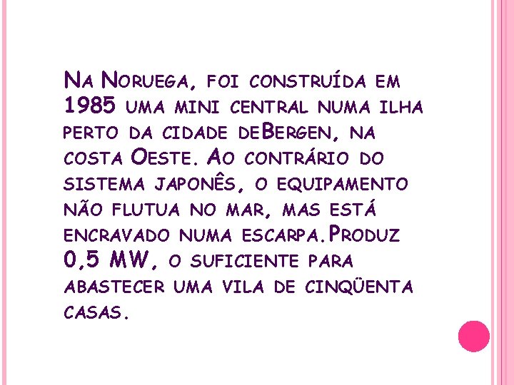 NA NORUEGA, FOI CONSTRUÍDA EM 1985 UMA MINI CENTRAL NUMA ILHA PERTO DA CIDADE