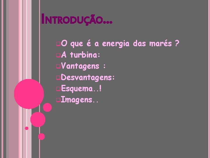 INTRODUÇÃO. . . q. O que é a energia das marés ? q. A