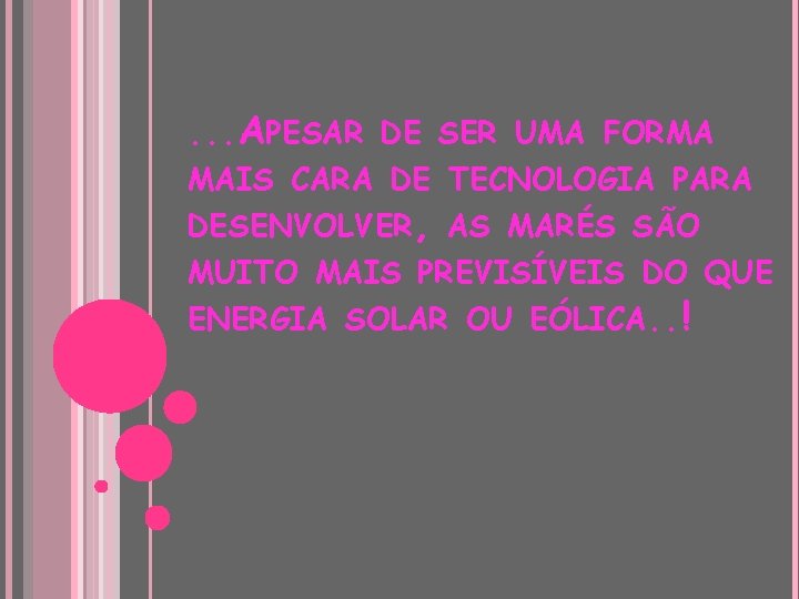 . . . APESAR DE SER UMA FORMA MAIS CARA DE TECNOLOGIA PARA DESENVOLVER,